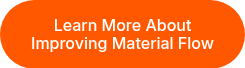 Learn More About Improving Material Flow