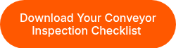 Download Your Conveyor Inspection Checklist&nbsp;
