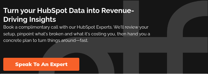 Turn your HubSpot Data into Revenue-Driving Insights  Book a complimentary call with our HubSpot Experts. We'll review your setup, pinpoint what's broken and what it's costing you, then hand you a concrete plan to turn things around—fast.  