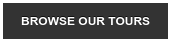 BROWSE OUR TOURS
