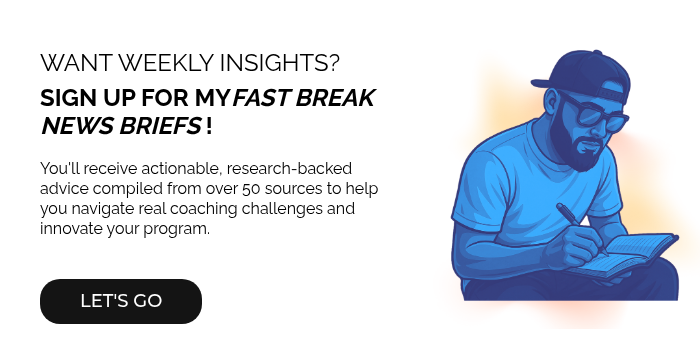 WANT WEEKLY INSIGHTS? SIGN UP FOR MYFAST BREAK NEWS BRIEFS !   You'll receive actionable, research-backed advice compiled from over 50 sources to help you navigate real coaching challenges and innovate your program.     
