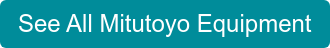 See All Mitutoyo Equipment