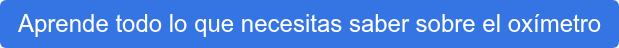 Aprende todo lo que necesitas saber sobre el oxímetro