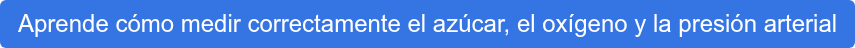 Aprende cómo medir correctamente el azúcar, el oxígeno y la presión arterial