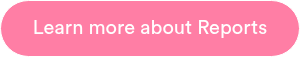 <p style="text-align: center;">Learn more about Reports</p>