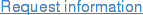 Request information