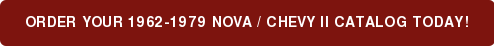 Order Your 1962-1979 Nova / Chevy II Catalog Today!