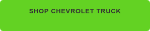Shop Chevrolet Truck!