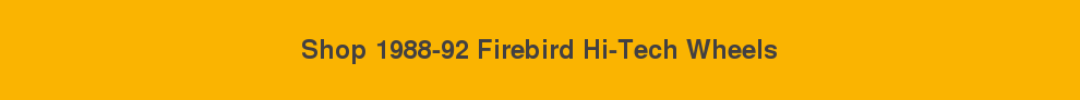 Shop Second and Third Gen Hi-Tech Wheels Firebird