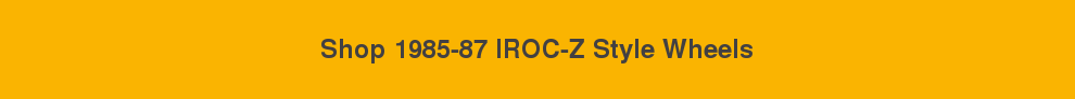 Shop Third Gen 14089081 & 14089082 1985-87 IROC Z28 N96 wheels