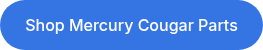 Shop Mercury Cougar Parts