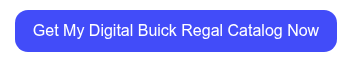 Get My Digital Buick Regal Catalog Now