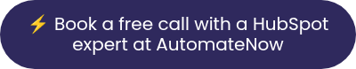 ⚡ Book a free call with a HubSpot expert at AutomateNow
