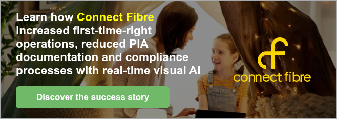 Learn how Connect Fibre increased first-time-right operations, reduced PIA documentation and compliance processes with real-time visual AI   