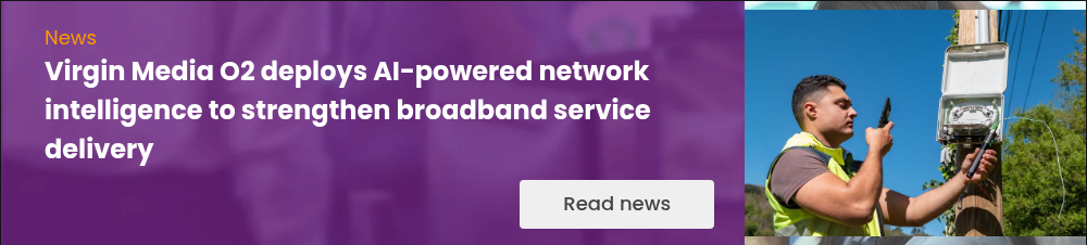 ニュース Virgin Media O2、ブロードバンド・サービス提供強化のためAIを活用したネットワーク・インテリジェンスを導入