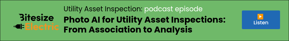 Utility Asset Inspection: podcast episode&nbsp; Photo AI for Utility Asset Inspections: From Association to Analysis &nbsp;