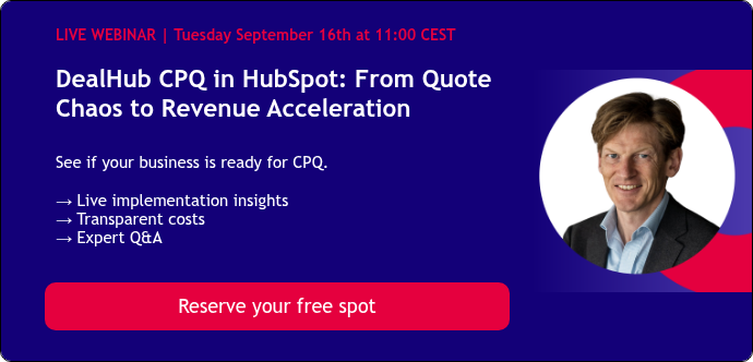 LIVE WEBINAR | Tuesday September 16th at 11:00 CEST   DealHub CPQ in HubSpot: From Quote Chaos to Revenue Acceleration