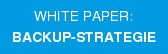 White Paper: Backup-Strategie