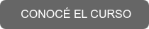 <p>&nbsp;CONOCÉ EL CURSO</p>