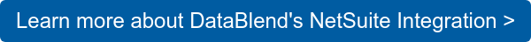 Learn more about DataBlend's NetSuite Integration >