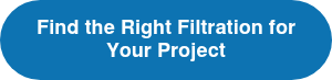 <p>Find the Right Filtration for Your Project</p>