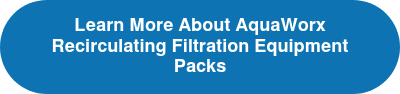 Learn More About AquaWorx Recirculating Filtration Equipment Packs