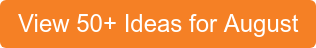 View 50+ Ideas for August