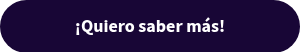 ¡Quiero saber más!