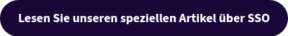 Lesen Sie unseren speziellen Artikel über SSO