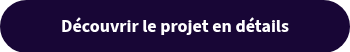 Découvrir le projet en détails