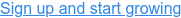 Sign up and start growing