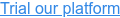 Trial our platform