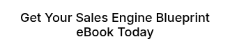 Get Your Sales Engine Blueprint eBook Today