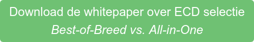 Download de whitepaper over ECD selectie  Best-of-Breed vs. All-in-One