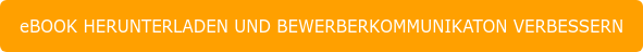 eBOOK HERUNTERLADEN UND BEWERBERKOMMUNIKATON VERBESSERN