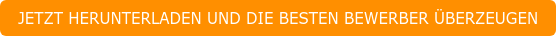 JETZT HERUNTERLADEN UND DIE BESTEN BEWERBER ÜBERZEUGEN