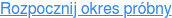 Rozpocznij okres próbny