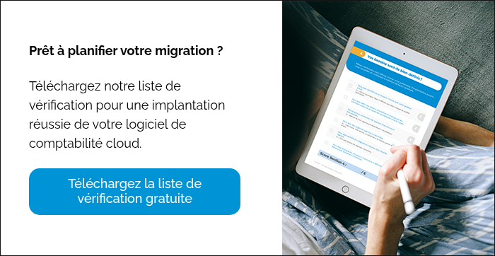 Prêt à planifier votre migration&nbsp;? &nbsp; Téléchargez notre liste de vérification pour une implantation réussie de votre logiciel de comptabilité cloud.&nbsp; &nbsp;