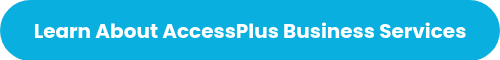 <span style="font-size: 18px;">Learn About AccessPlus Business Services</span>