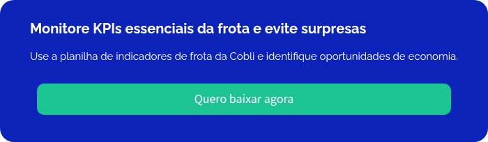 Monitore KPIs essenciais da frota e evite surpresas   Use a planilha de indicadores de frota da Cobli e identifique oportunidades de economia.  