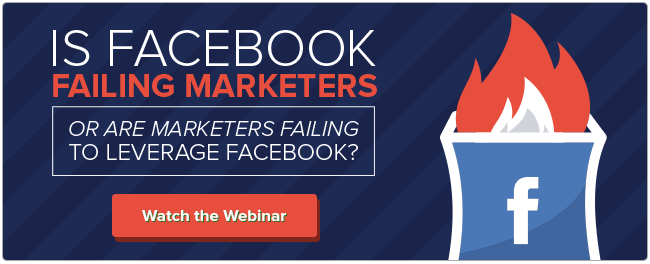 Is Facebook Failing Marketers or Are Marketers Failing to Leverage Facebook?