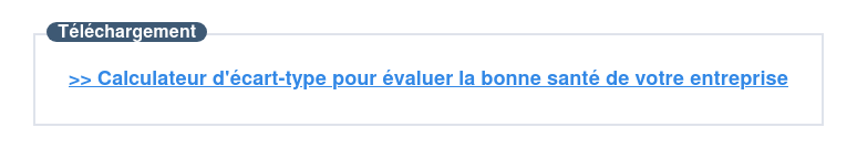 Téléchargement  >> Calculateur d'écart-type pour évaluer la bonne santé de votre entreprise