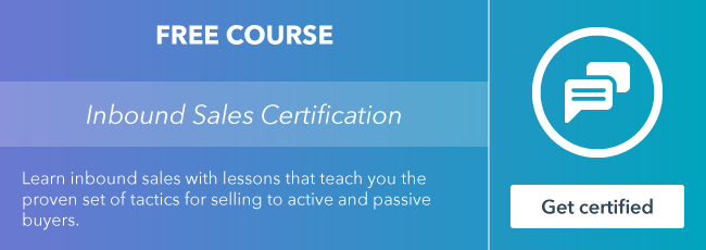 Start the free Inbound Sales Certification course from HubSpot Academy.