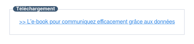 >> Téléchargez cet e-book pour communiquez efficacement grâce aux données