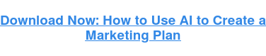 Download Now: How to Use AI to Create a Marketing Plan