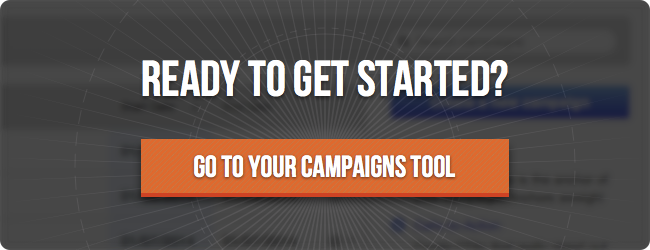 Ready To Get Started? Go To Your Campaigns Tool