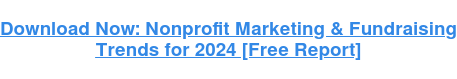 Download Now: Nonprofit Marketing & Fundraising Trends for 2022 [Free Report]