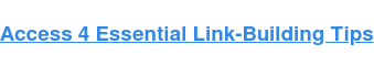 Access 4 Essential Link-Building Tips