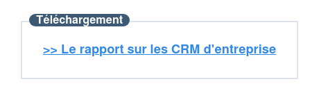 >> Téléchargement : Rapport sur les CRM d'entreprise