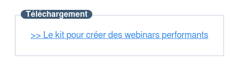 Téléchargement  >> Le kit pour créer des webinars performants